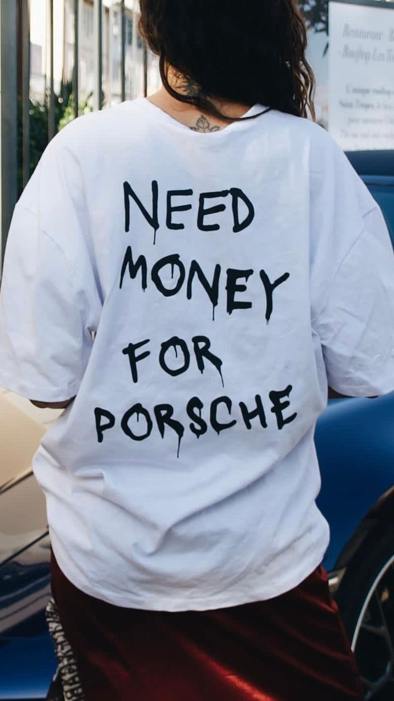 T-SHIRT OVERSIZED NEED MONEY FOR PORSCHE